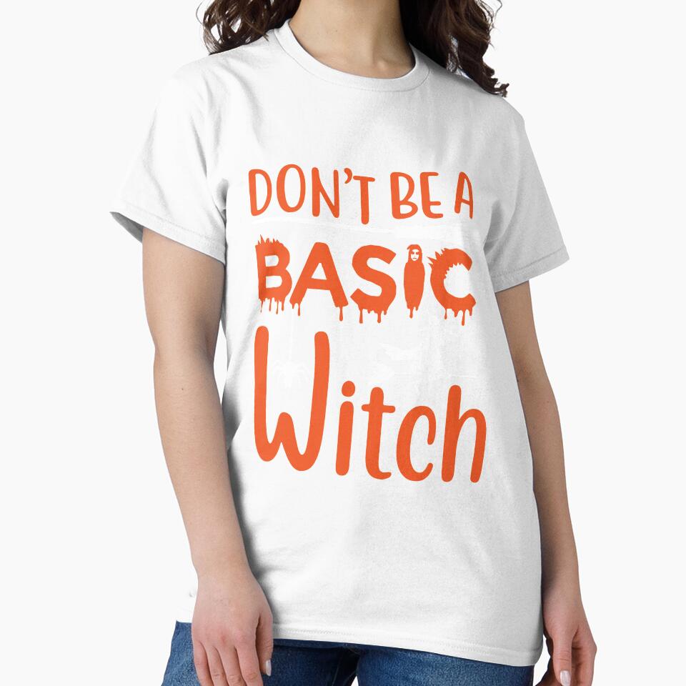 Don't Be a Basic Witch Funny Halloween witch scary Design by micreations