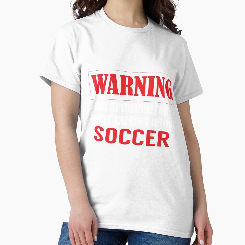 Warning I may Spontaneously Talk about Soccer by TendyTees
