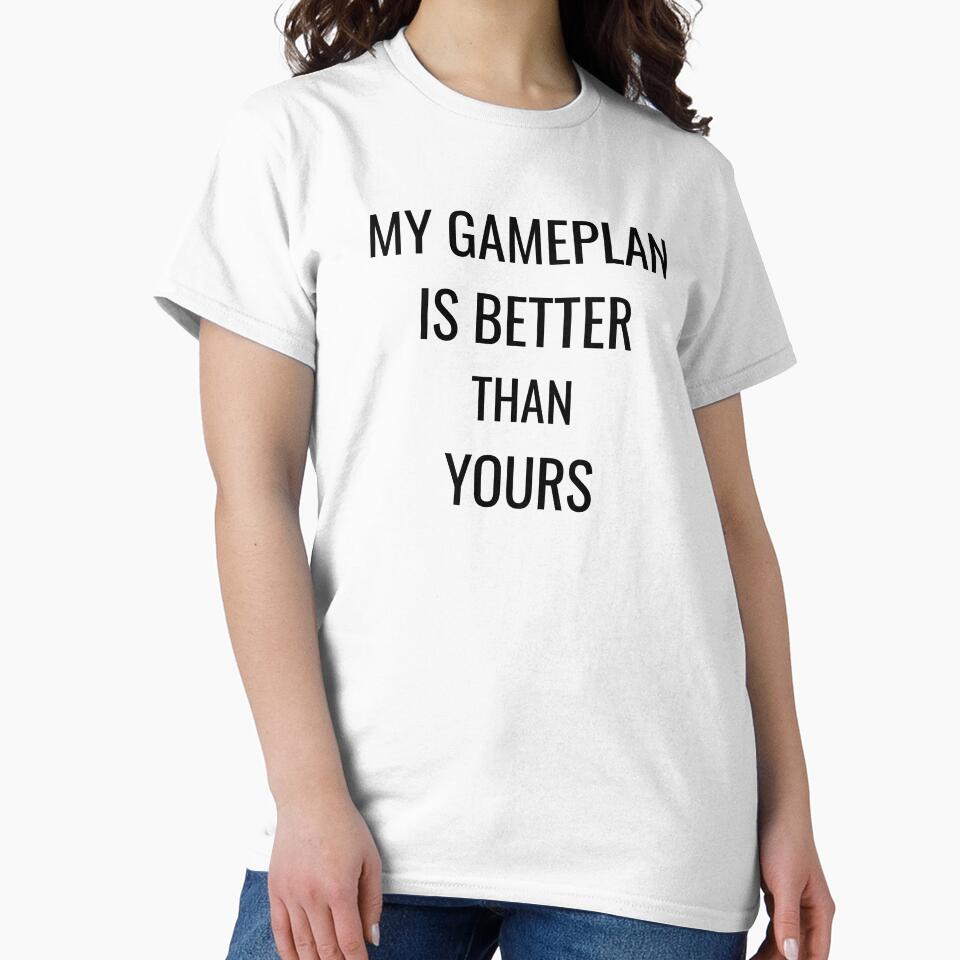 My gameplan is better than yours, funny coach humor by Merchattack