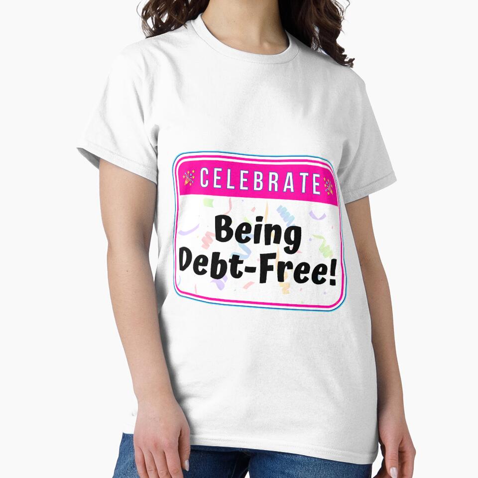 CELEBRATE:  Being Debt-Free! - funny celebration signs by DesignsFromTW-S