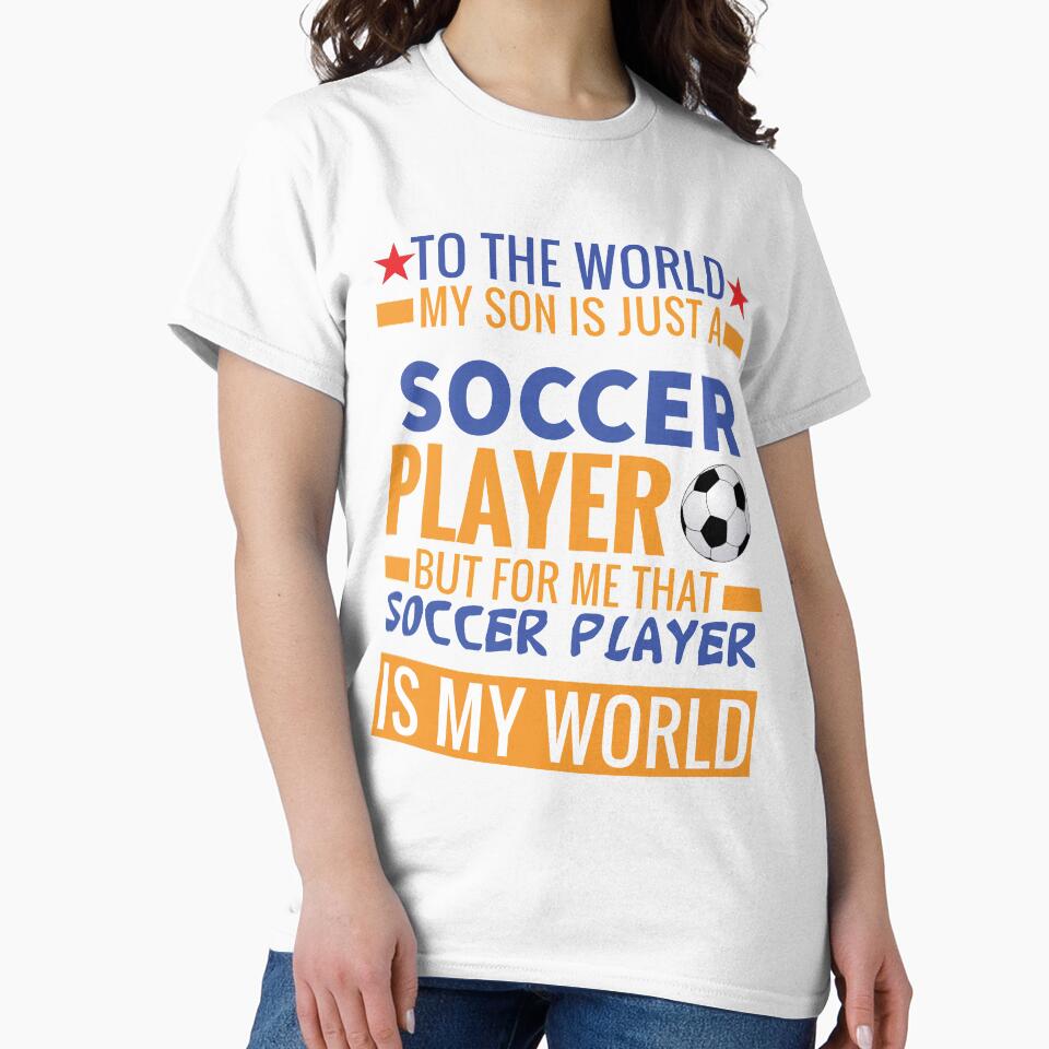 My Son Is A Soccer Player but More Important He is My Son by esadesigns