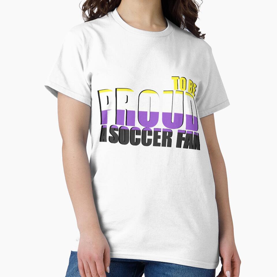 Gender Non-Binary Proud to be a Soccer Fan by MimsTees