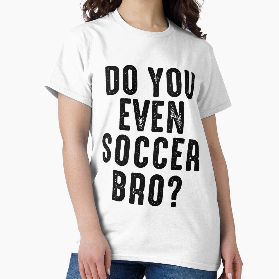 Do You Even Soccer Bro? by Visualsplendors