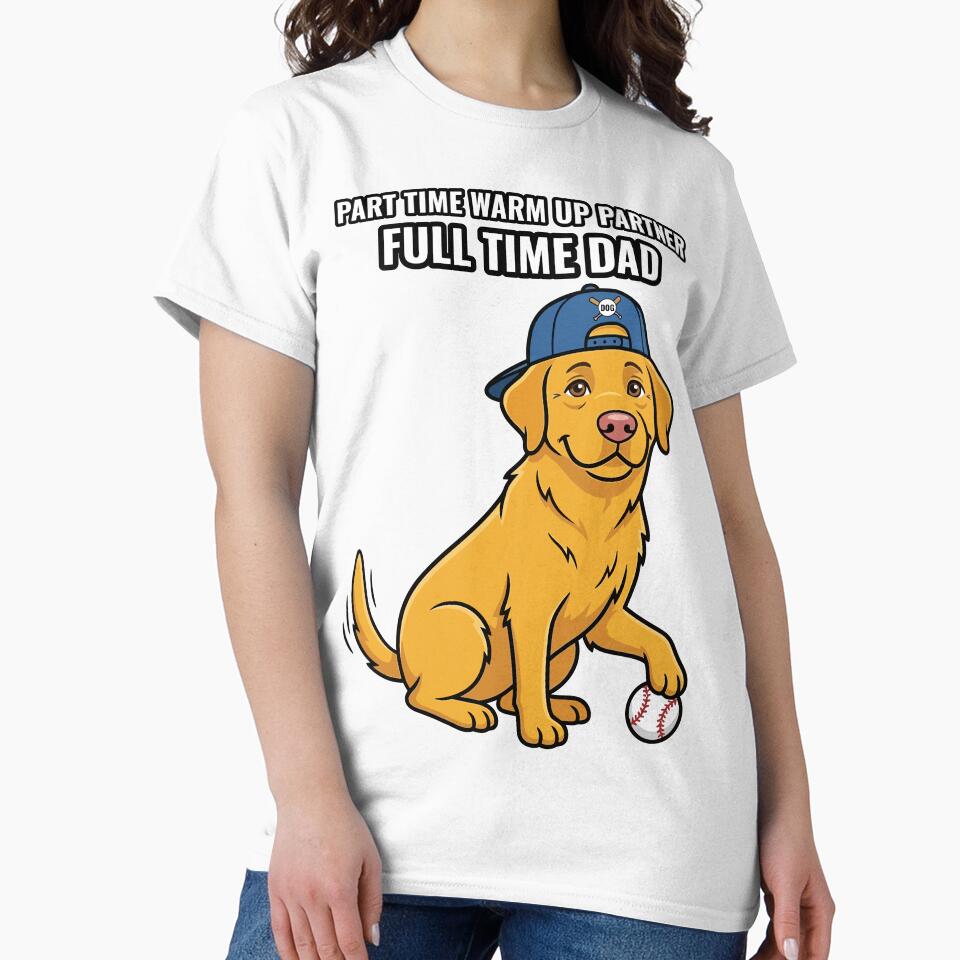 Baseball Dad Labrador Part Time Warm Up Partner Full Time Dad by AdriqnArt