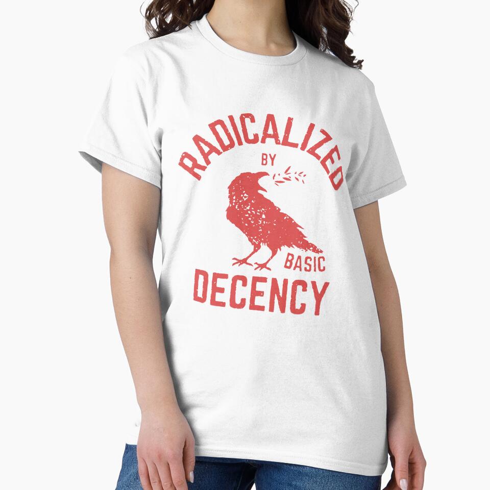 Radicalized By Basic Decency Social Justice Human Rights Teacher by bethanyrodgers6