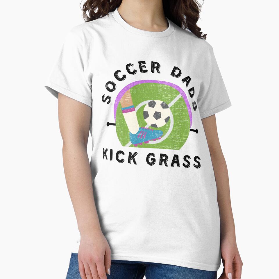 Funny Soccer Dad/Soccer Dads Kick Grass- White by Designs By YL