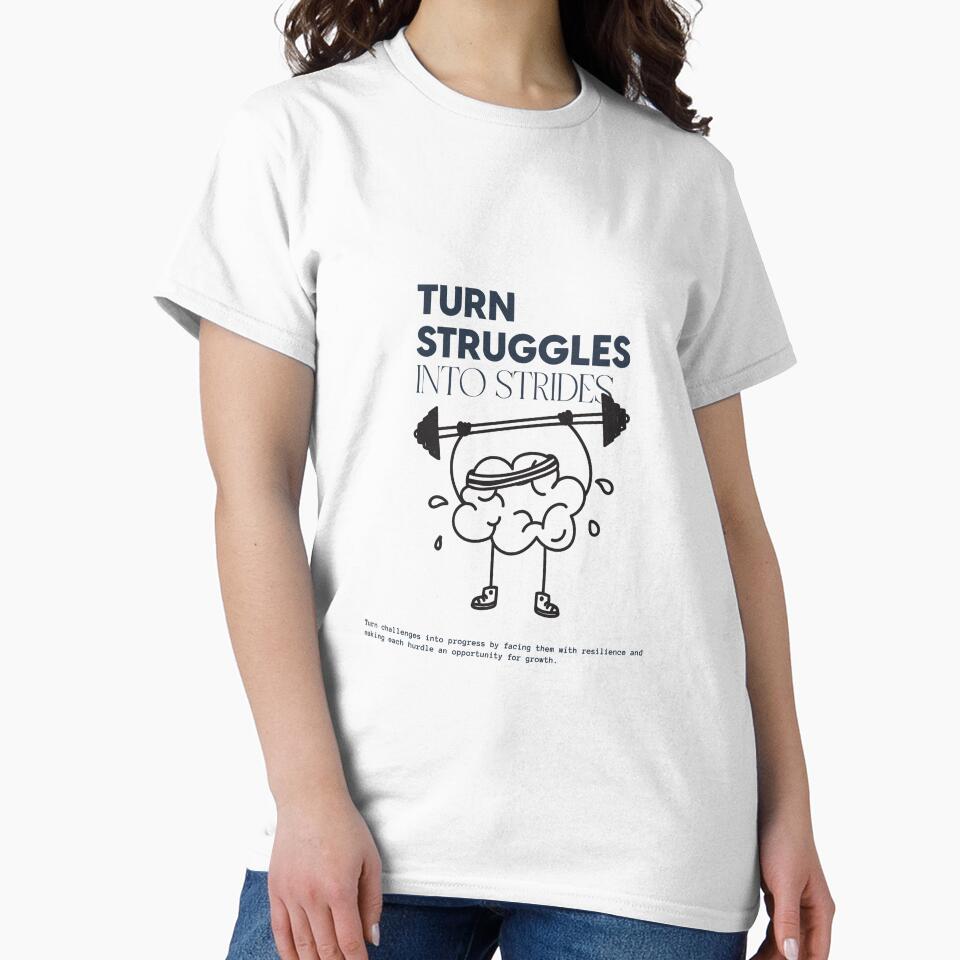 Turn Struggles Into Strides Motivational T Shirt by ngedupdorjee