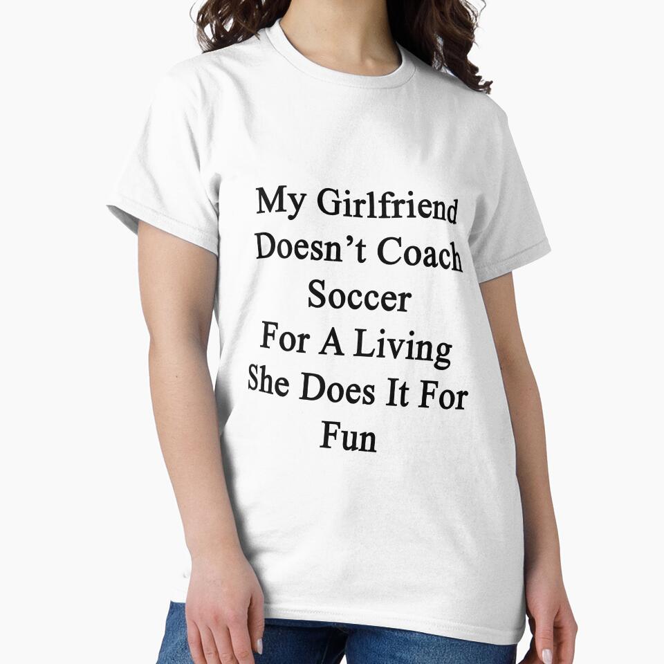 My Girlfriend Doesn't Coach Soccer For A Living She Does It For Fun by supernova23