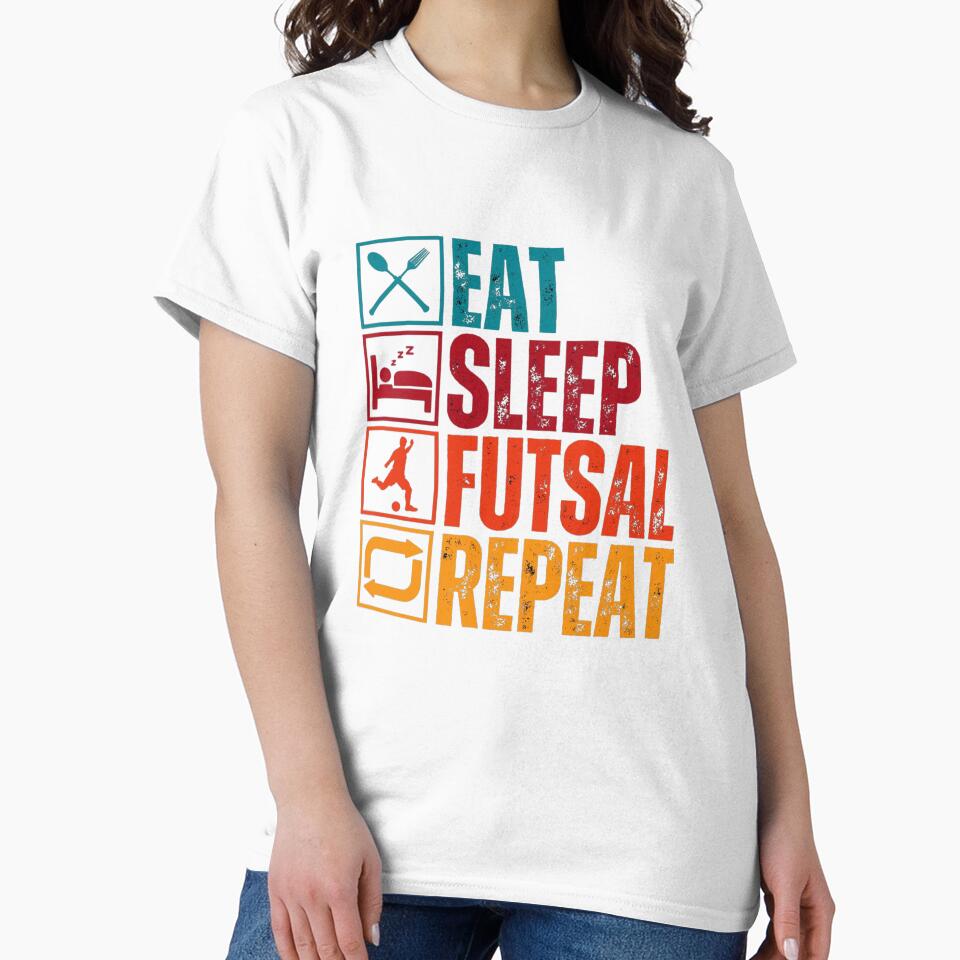 Eat Sleep Futsal Repeat by Designx99Shirt