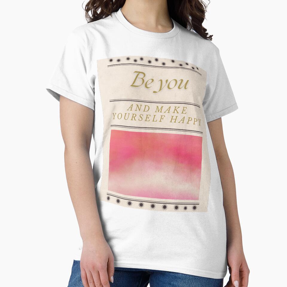 Be You – Motivational Quote T-Shirt by KadyMaison