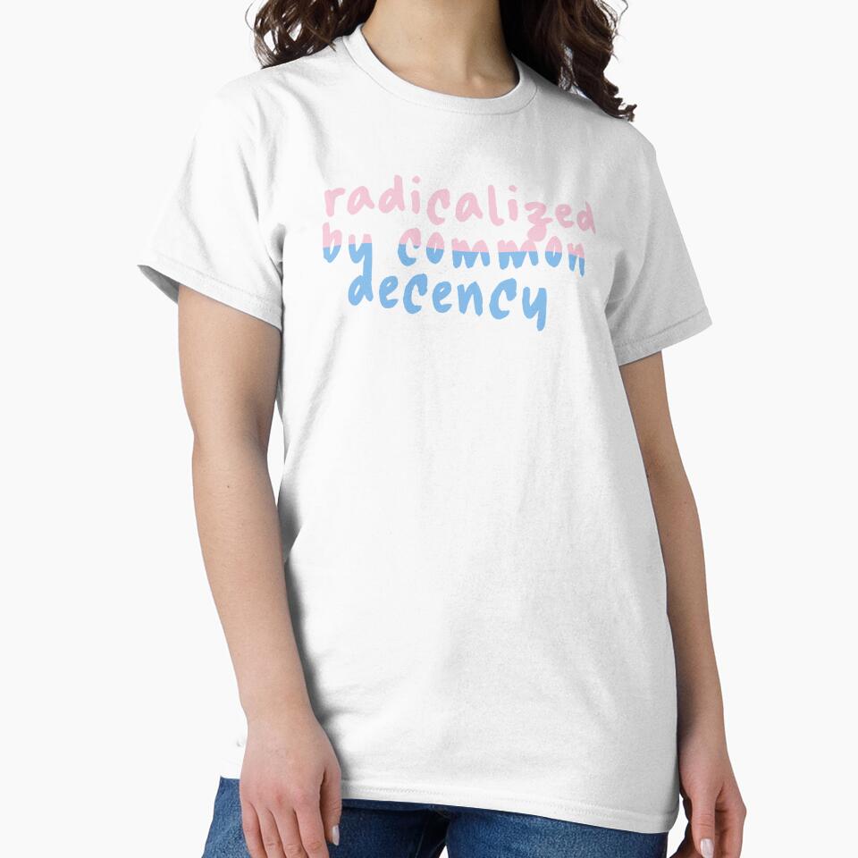 Radicalized By Common Decency, Trans Rights Social Justice Human Rights by petalandarmour