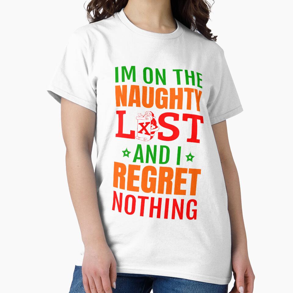 I’m on the Naughty List and I Regret Nothing T-Shirt | Funny Christmas Tee by AllStarMerch