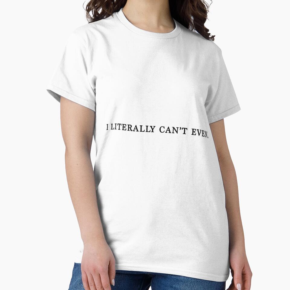 I Literally Can't Even. by Marla Perelmuter