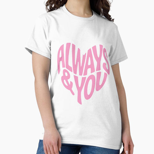 Always & You Minimal Typography Heart Shirt by quietvisualsco