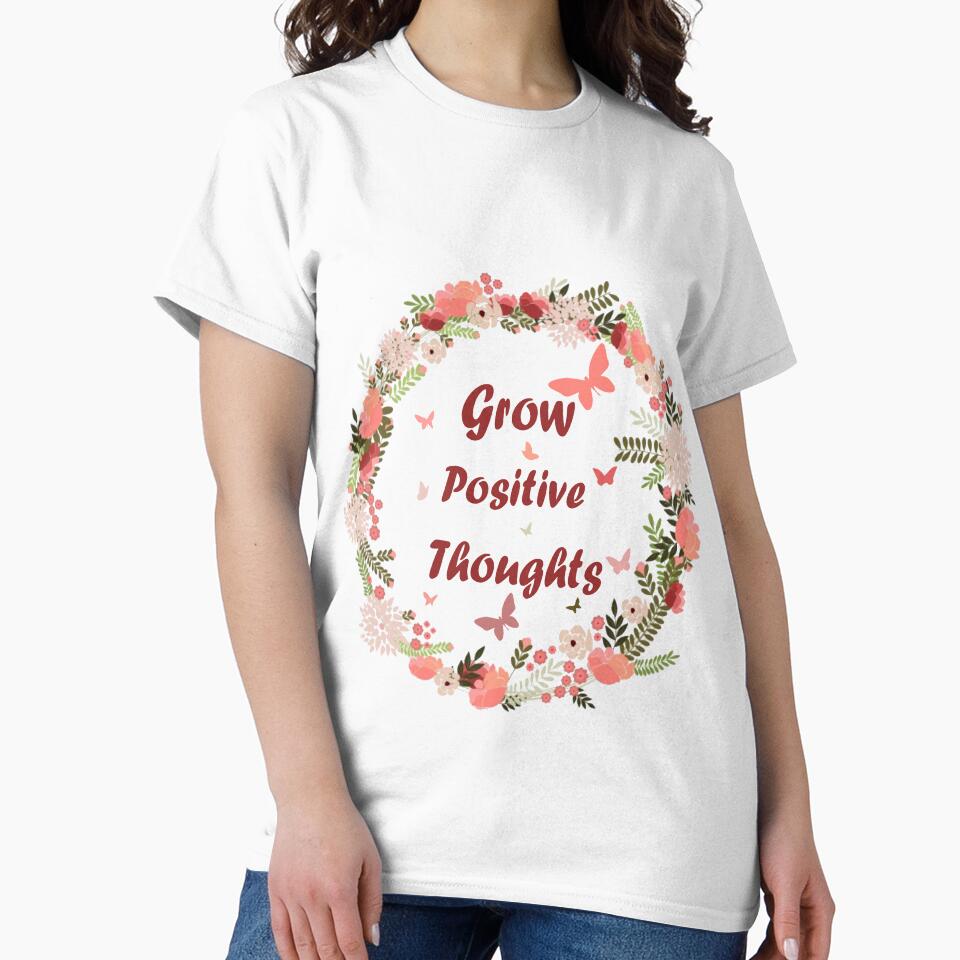 Grow Positive Thoughts : BEAUTIFUL MIND shirt, POSITIVE shirt,PLANT LOVER gift by Lam Assia