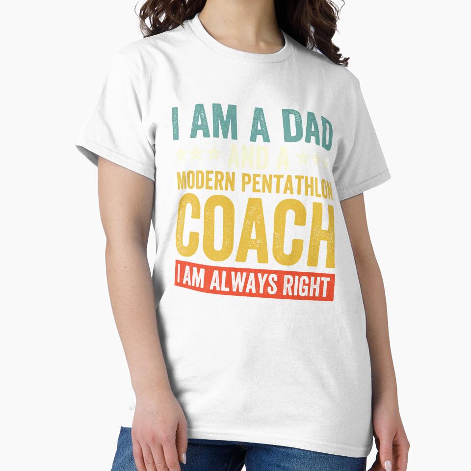 I Am A Dad And A Modern Pentathlon Coach I Am Always Right by Easy-Teezy