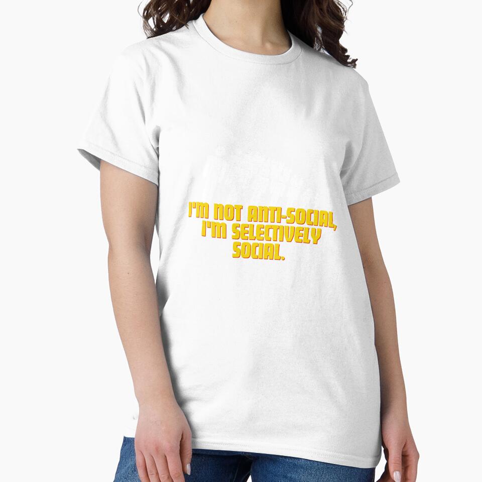 I'm not anti-social, I'm selectively social. by Reichcorp
