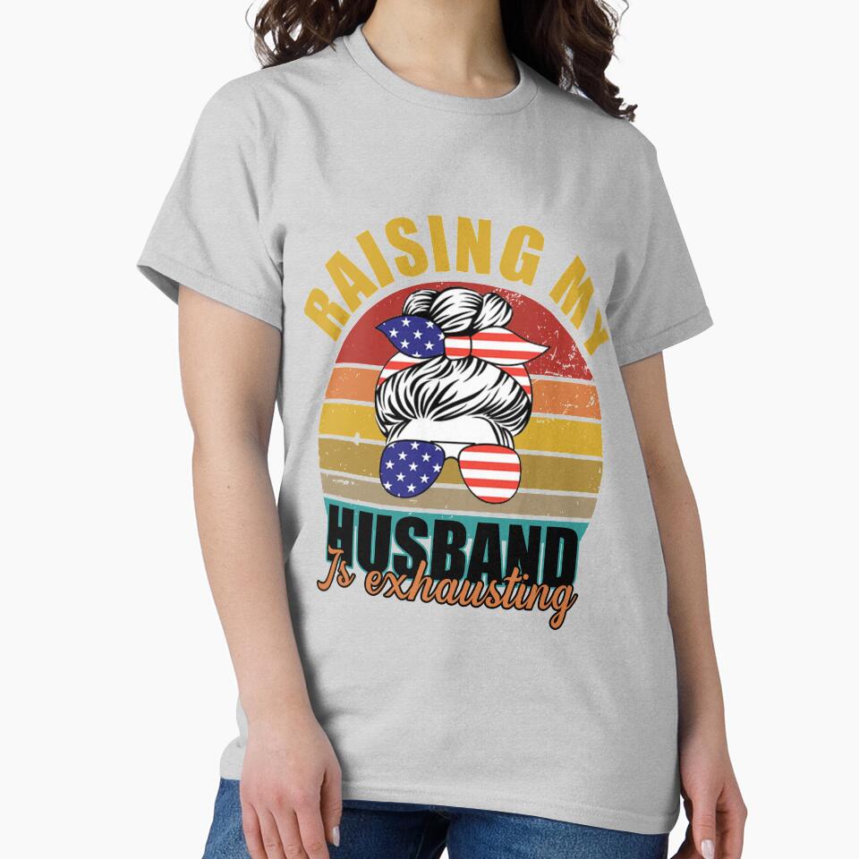 Raising My Husband Is Exhausting Funny Saying Sarcastic Wife SK by andregiftshopzz