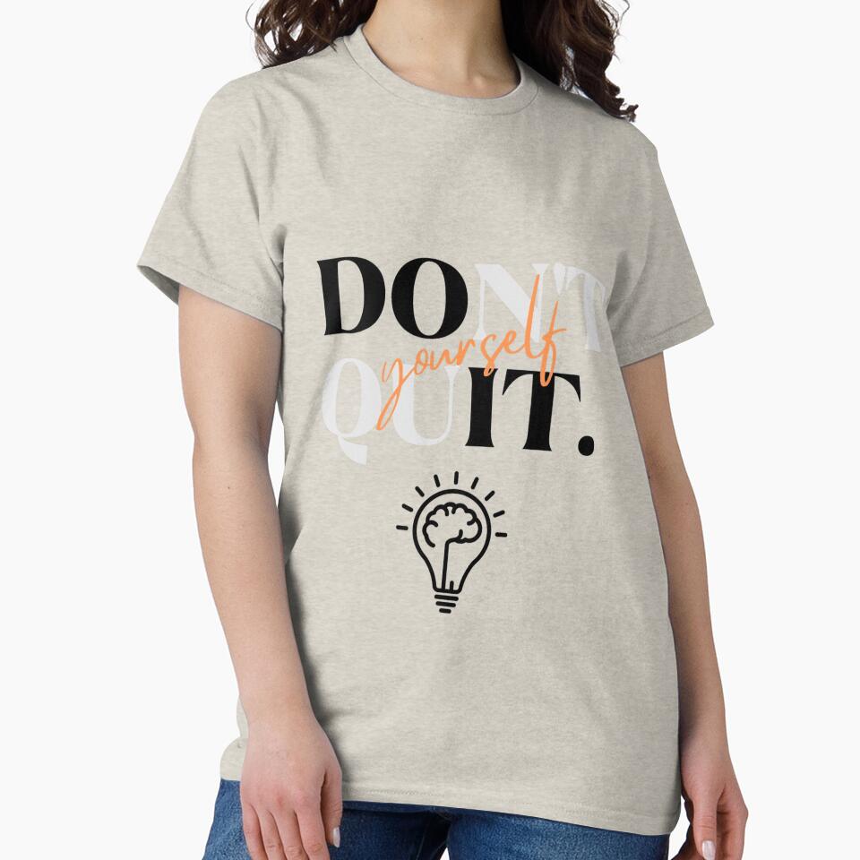 Don't Quit Yourself Graphic T-Shirt by KARSCORP