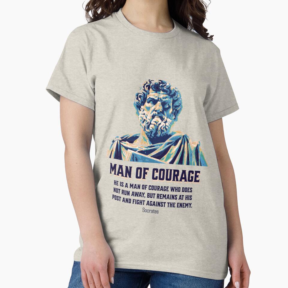 Man of Courage - Socrates - Philosopher Quote Tee, Inspirational T-Shirt, Perfect Gift for Weddings, Engagements, & Funny Quote Apparel. by SimpleFolks