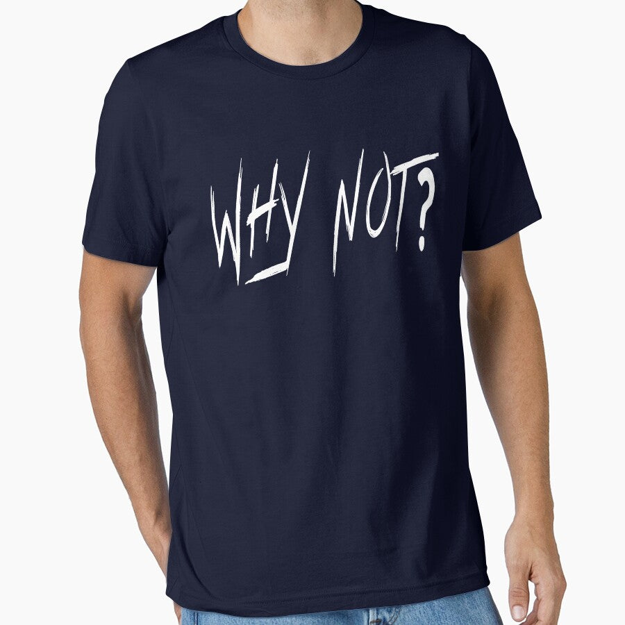 Why Not T-Shirt by AM   Store