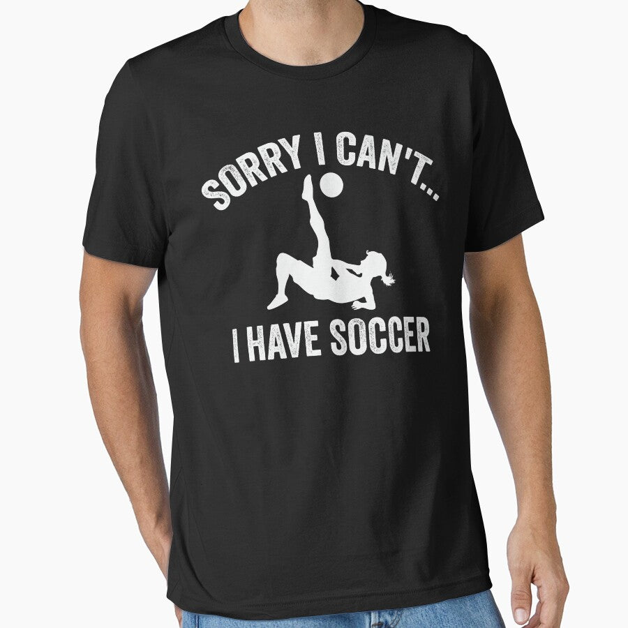 Soccer Player Sorry I Can't I Have Soccer by tmerchtrends