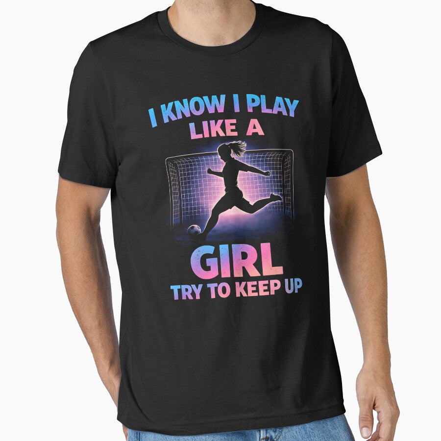 I know I play like a girl Try to keep up by JODYSMORGAN