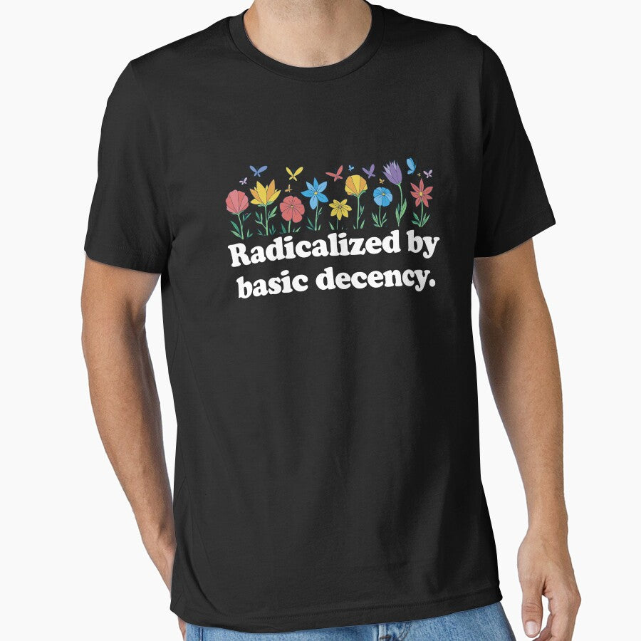 Radicalized By Basic Decency Flowers Women's Liberal Gear by DynamicDesign