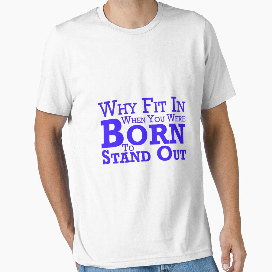 Why Fit In When You Were Born To Stand Out by Bend-The-Trendd