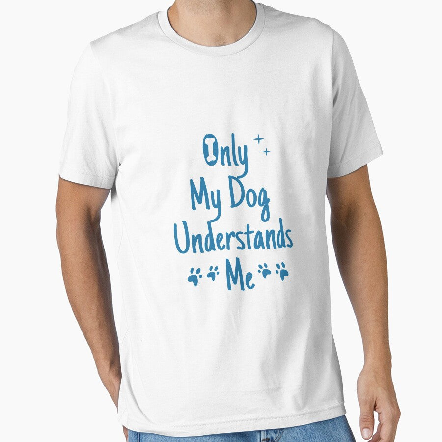Dog Lover Funny Gift  - only my dog understand me by charaf19