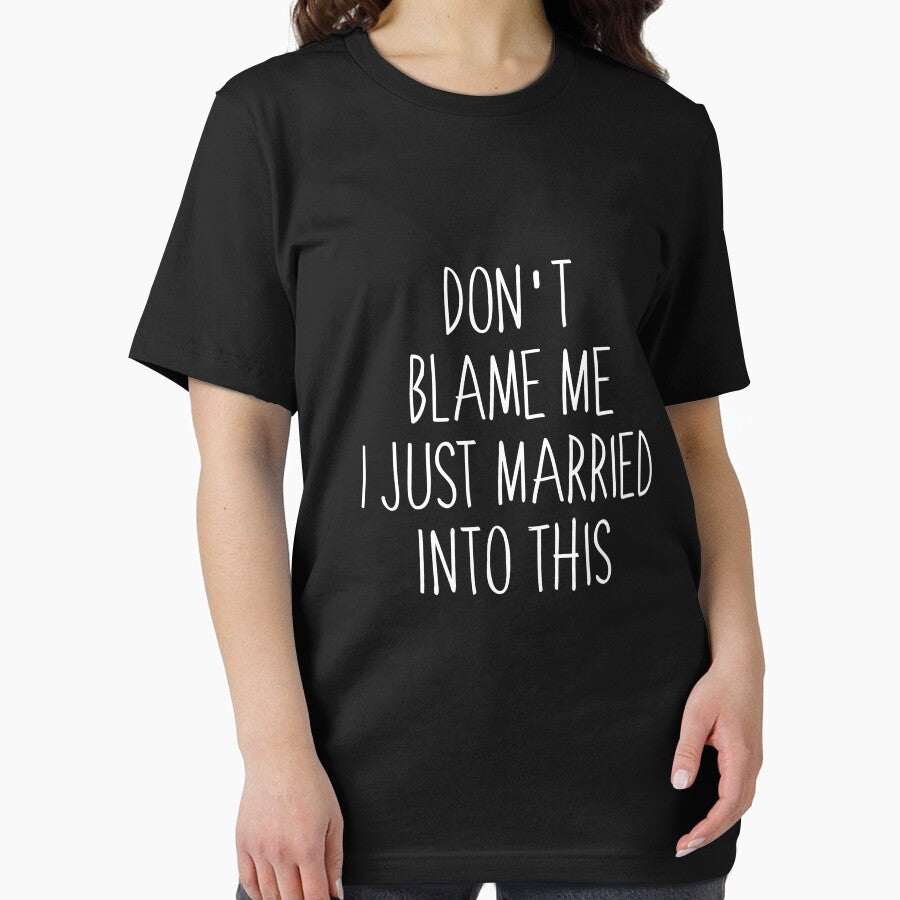 Don't Blame Me I Just Married Into This Shirt Funny Saying by midodesign20