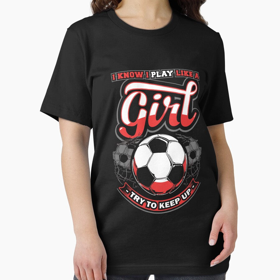 I know I play like a girl try to keep up soccer - soccer lover by Captain Mood