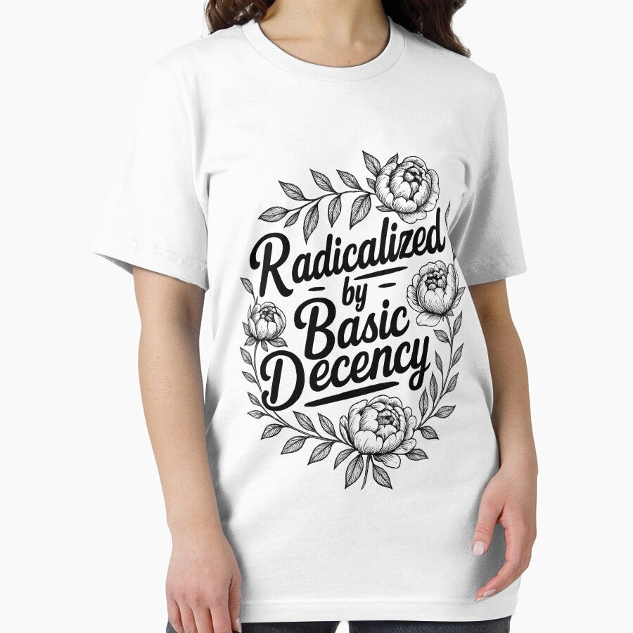 Radicalized by Basic Decency by DrWilburnWhite