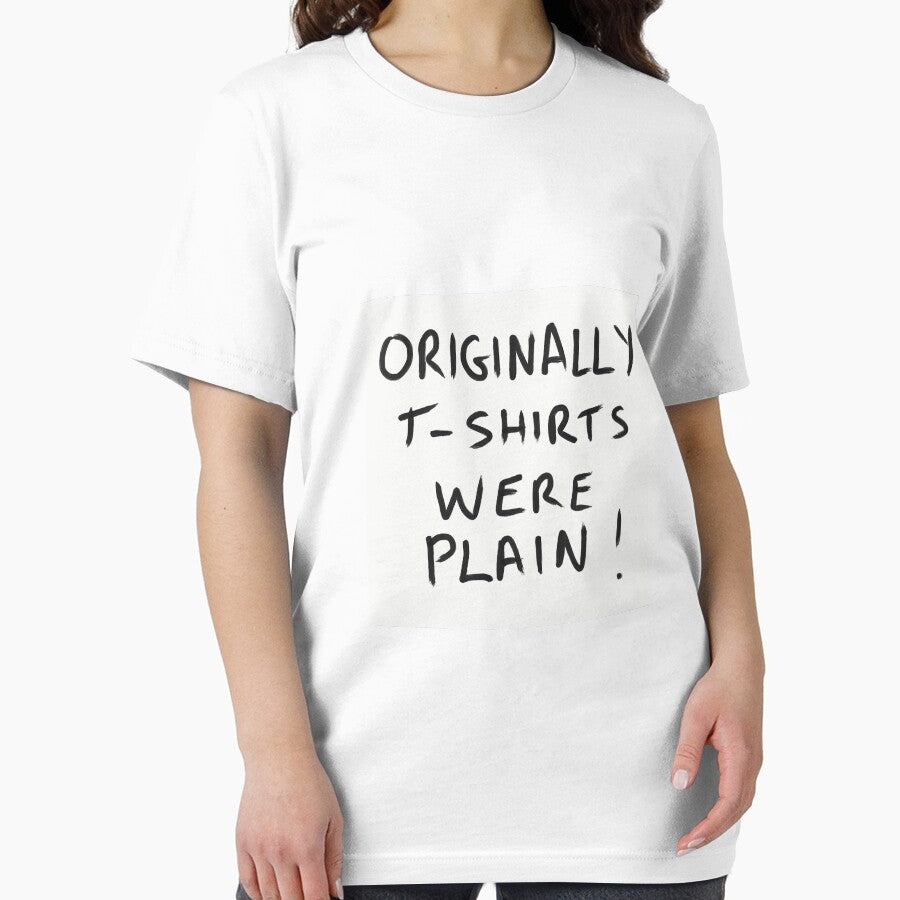Originally T-Shirts Were Plain ! by stude