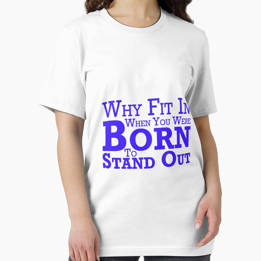 Why Fit In When You Were Born To Stand Out by Bend-The-Trendd