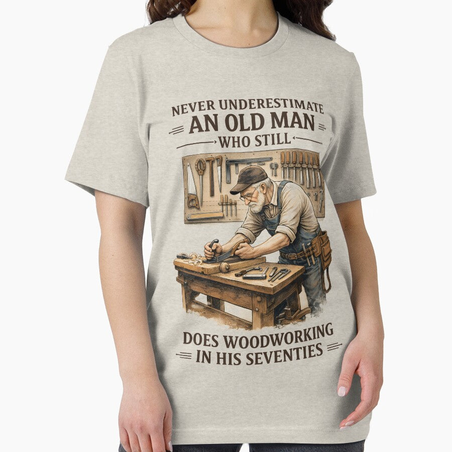 Never Underestimate an Old Man Who Still Does Woodworking by JODYSMORGAN