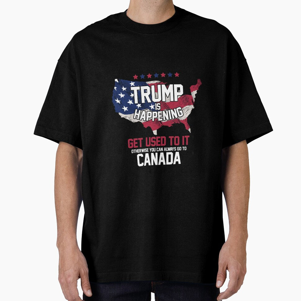Trump is Happening | Get Used To It T-Shirt by AllStarMerch