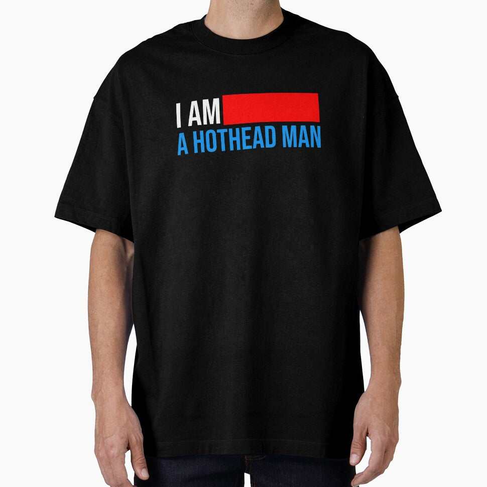 I am a HOTHEAD MAN classic T-shirt by Beam8989