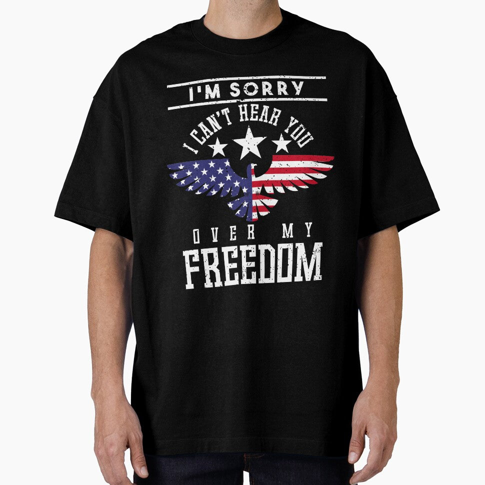 I'm Sorry I Can't Hear You Over My Freedom Tee by AllStarMerch