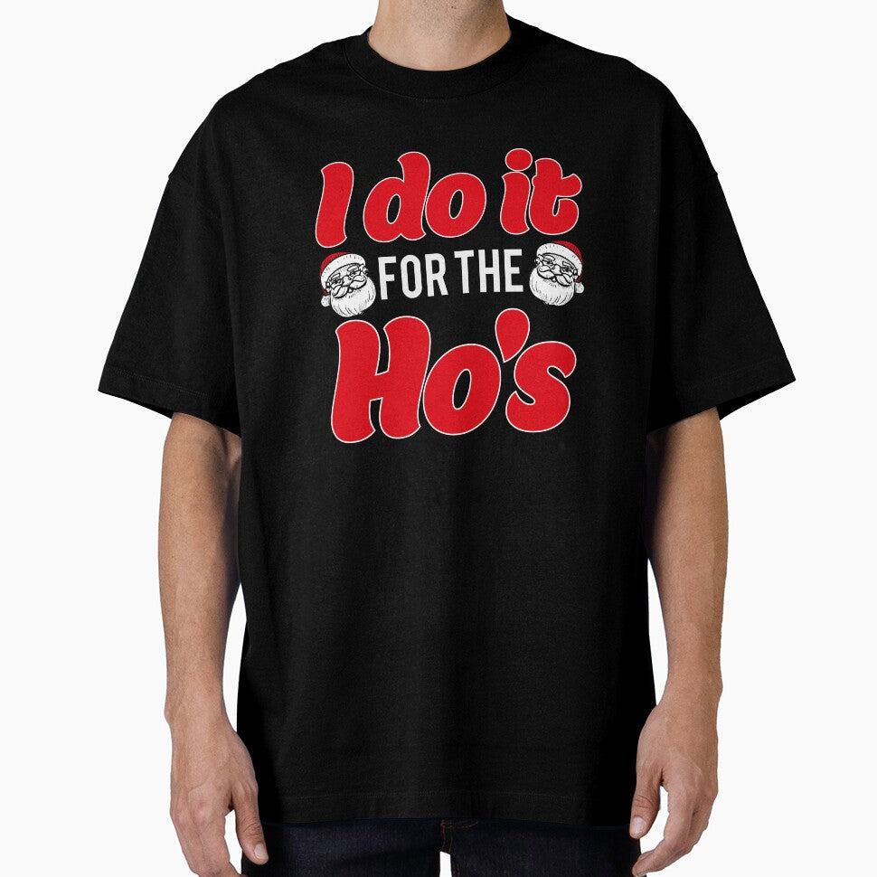 I Do It For The Ho's Santa Christmas T-Shirt by AllStarMerch