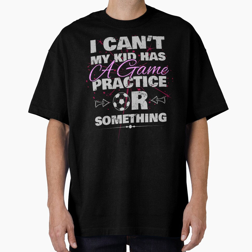 I Cant My Kid Has Practice a Game or Something by norules