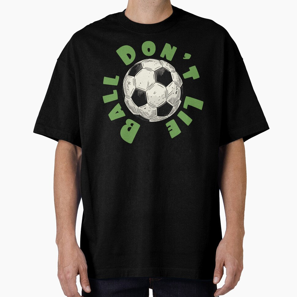 Ball Don’t Lie – Funny Soccer Truth Design by CARPIO Creations