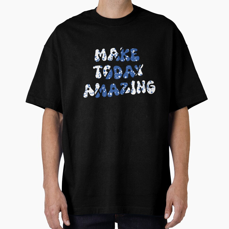 Make Today Amazing T-Shirt Design by BlackIspy