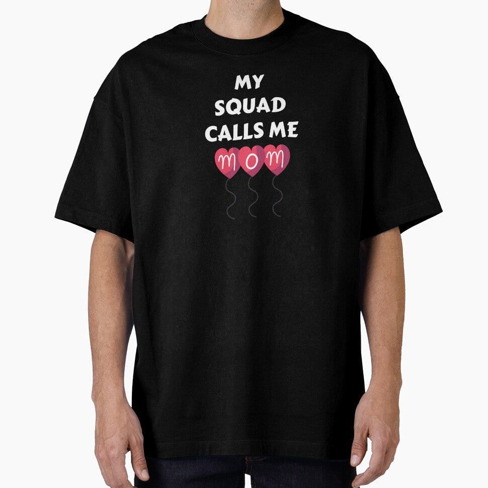 My Squad Calls Me MOM by Spot Sweet