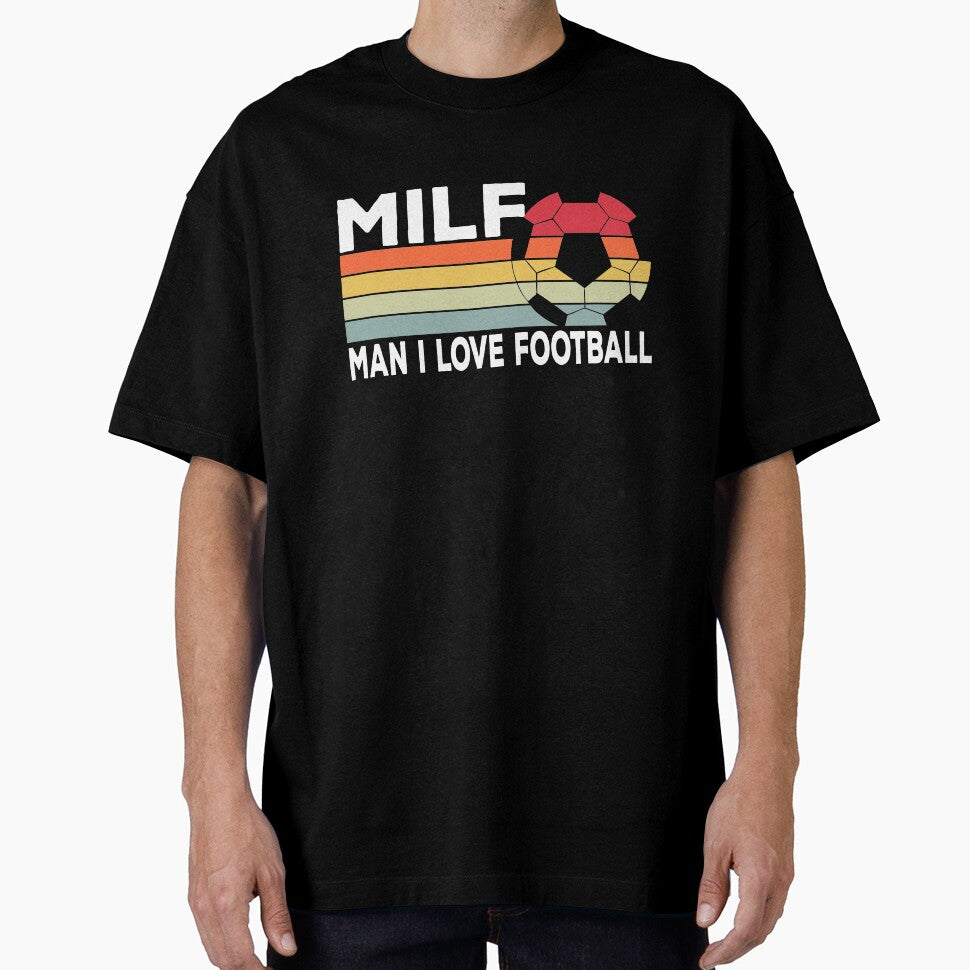 Milf: Man I Love Football Funny Soccer by Daytone