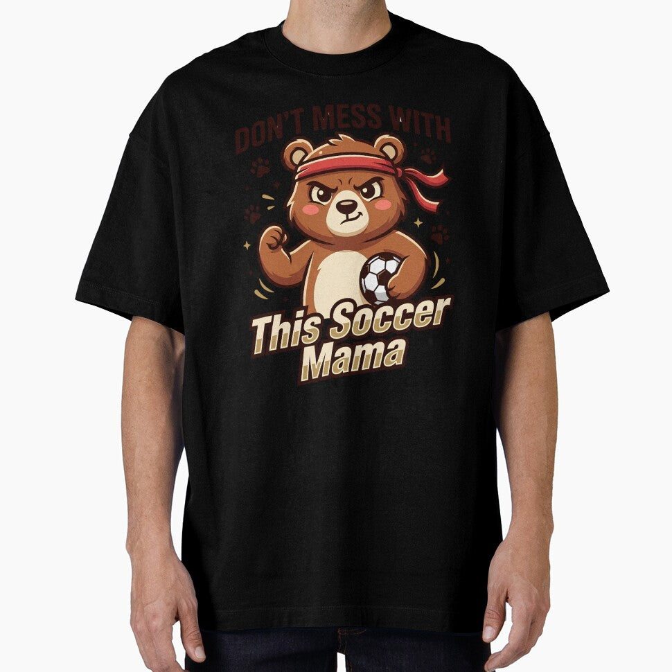 Don't Mess With This Soccer Mama Bear Shirt by BumbleBloom7