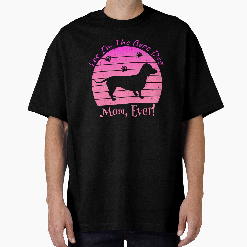 Yes I'm The Best Dog Mom Ever by MoSaid