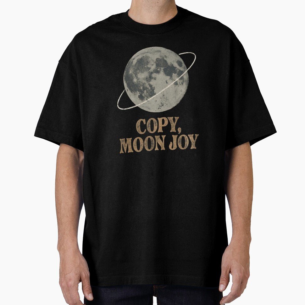 Copy Moon Joy Quote Oversized T-Shirt by ZyxDes