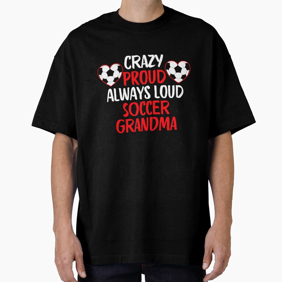 Crazy Proud Always Loud Soccer Grandma Funny Soccer Grandma Gift by lou731