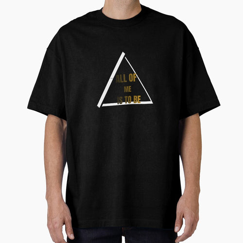 ALL OF ME IS TO BE IS INFINITE by InAndOutApparel